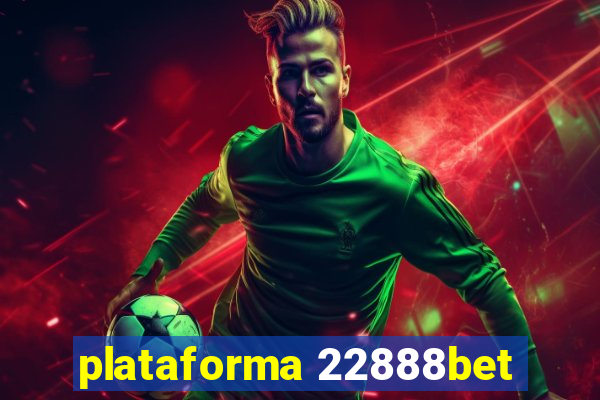 plataforma 22888bet